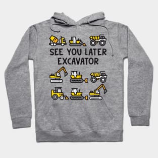 See You Later Excavator Hoodie